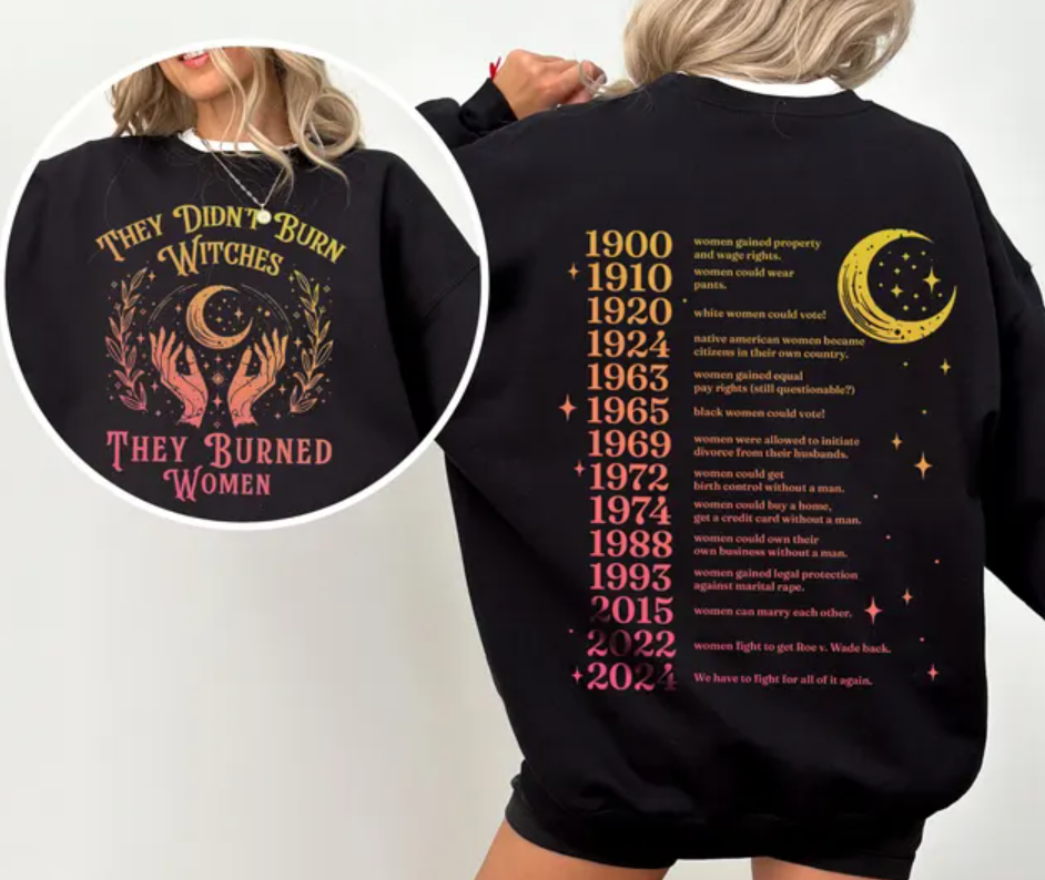 They Didn't Burn Witches They Burned Women Sweatshirt, They Didn't Burn Witches Shirts For Women Man