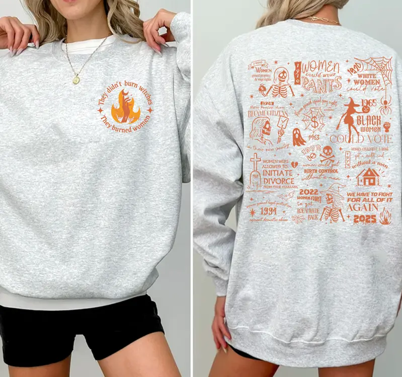 They Didn't Burn Witches They Burned Women Shirt 2025, Halloween Feminism Shirt, Feminist Witch Shirt, Women Empowerment, Her Power, Women's Rights Shirt Sweatshirt