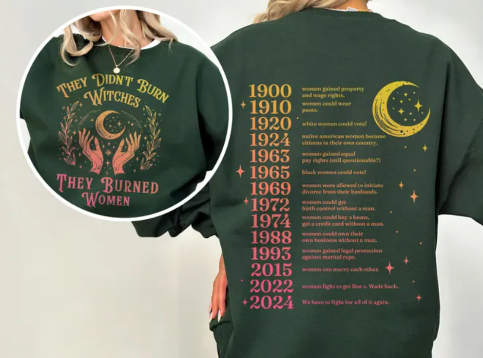 They Didn't Burn Witches They Burned Women Sweatshirt, They Didn't Burn Witches Shirts For Women Man
