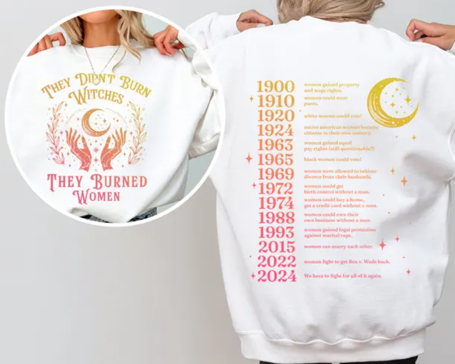 They Didn't Burn Witches They Burned Women Sweatshirt, They Didn't Burn Witches Shirts For Women Man