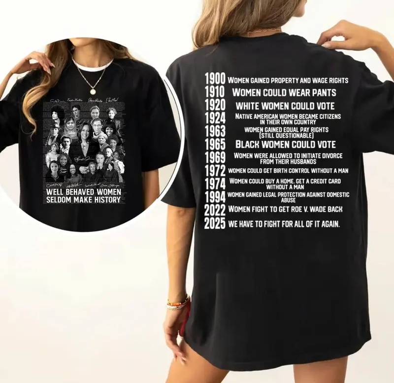 2 Sided - Well-behaved Women Seldom Make History, Harris Walz 2024 shirt Womenswear Feminist Witchy