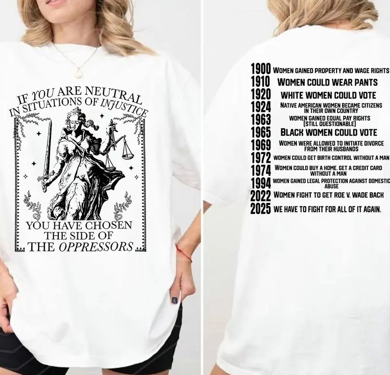 If You Are Neutral In Situations Of Injustice Shirt, Liberal Feminist Human Rights | Leftist Shirt | Social Justice Shirt | Women Rights Dates | Witch Shirt | Women Shirt | Woman Shirt | Gildan 5000 Shirt