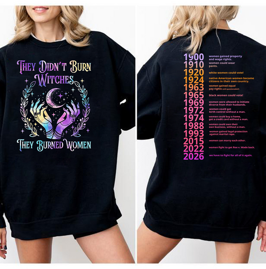 They Didn't Burn Witches They Burned Women Sweatshirt,Feminism Hoodie,Witch Sweatshirt,Women Empowerment, Women's Rights Hoodie,PIC106